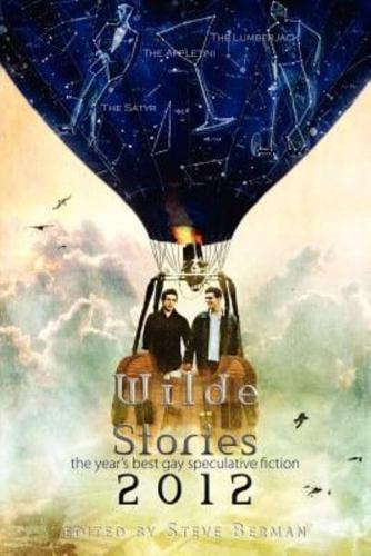 Wilde Stories 2012: The Year's Best Gay Speculative Fiction