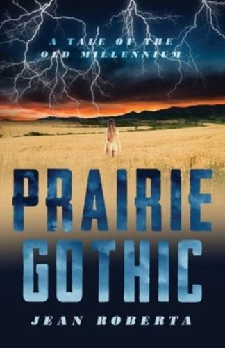 Prairie Gothic: A Tale of the Old Millennium