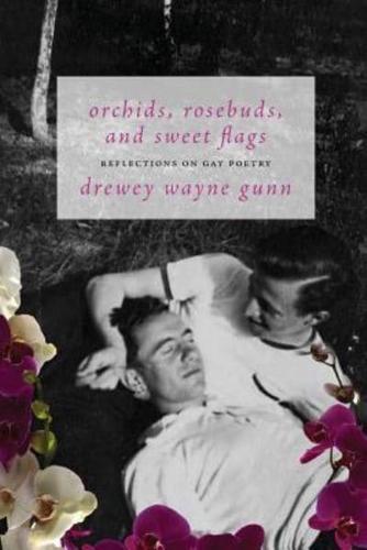 Orchids, Rosebuds, and Sweet Flags: Reflections on Gay Poetry