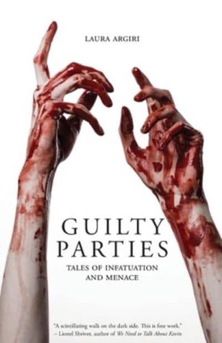 Guilty Parties: Tales of Infatuation and Menace