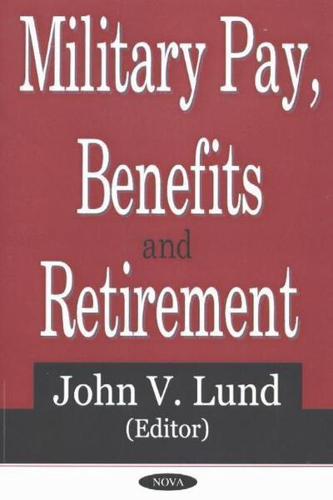 Military Pay, Benefits and Retirement