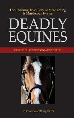 Deadly Equines: The Shocking True Story of Meat-Eating and Murderous Horses