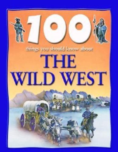 100 Things You Should Know About the Wild West