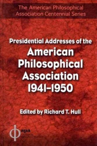 Presidential Addresses of the American Philosophical Association, 1941-1950