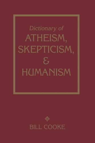 Dictionary of Atheism, Skepticism & Humanism