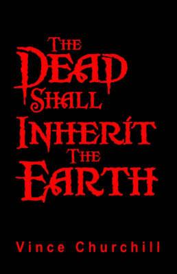 Dead Shall Inherit the Earth
