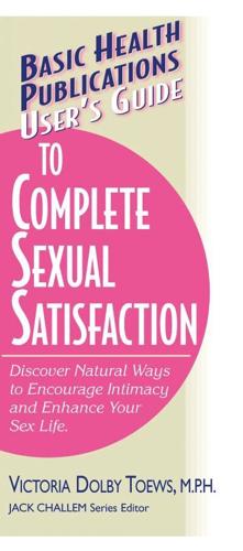 Basic Health Publications User's Guide to Complete Sexual Satisfaction