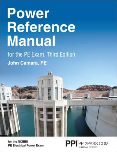 PPI Power Reference Manual for the PE Exam, 3rd Edition - Comprehensive Reference Manual for the Open-Book NCEES PE Electrical Power Exam Third Edition