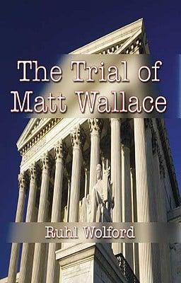 The Trial of Matt Wallace