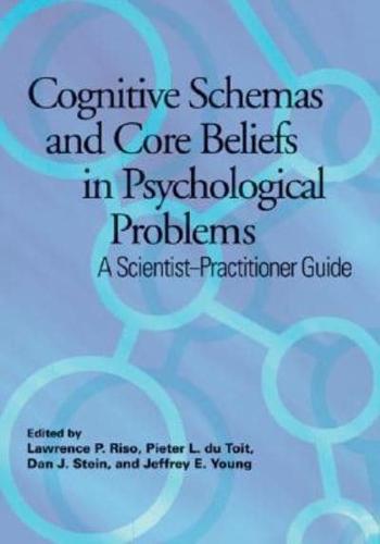 Cognitive Schemas and Core Beliefs in Psychological Problems