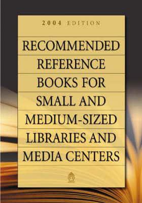 Recommended Reference Books for Small and Medium-Sized Libraries and Media Centers /