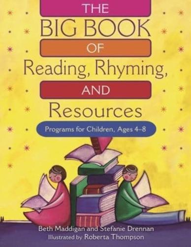 The BIG Book of Reading, Rhyming, and Resources: Programs for Children, Ages 4-8