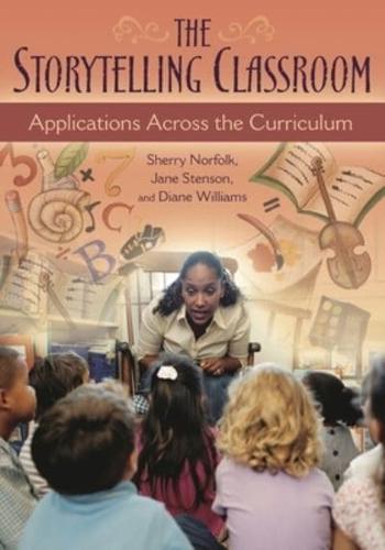 The Storytelling Classroom: Applications Across the Curriculum