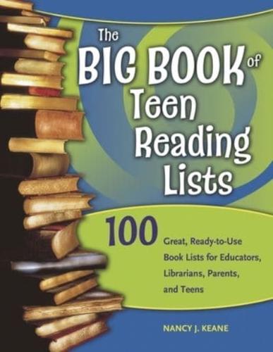 The Big Book of Teen Reading Lists: 100 Great, Ready-to-Use Book Lists for Educators, Librarians, Parents, and Teens