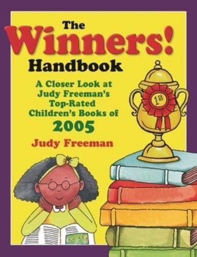 The WINNERS! Handbook: A Closer Look at Judy Freeman's Top-Rated Children's Books of 2005