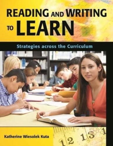 Reading and Writing to Learn: Strategies Across the Curriculum