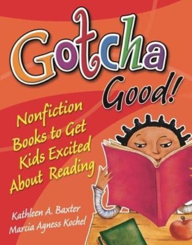 Gotcha Good! Nonfiction Books to Get Kids Excited About Reading