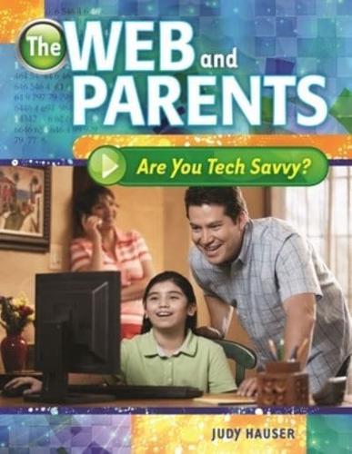The Web and Parents: Are You Tech Savvy?