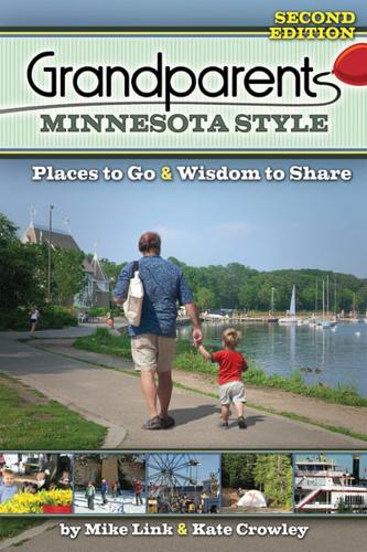 Grandparents Minnesota Style: Places to Go and Wisdom to Share