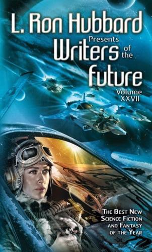L. Ron Hubbard Presents Writers of the Future. Volume XXVII