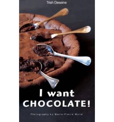 I Want Chocolate!