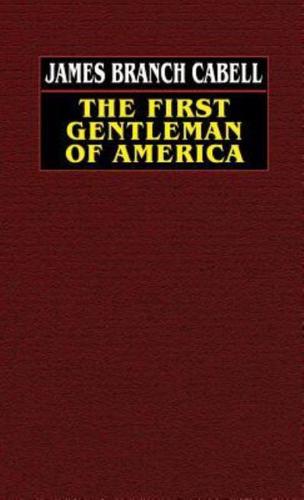 The First Gentleman of America: A Comedy of Conquest