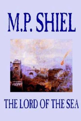 The Lord of the Sea by M. P. Shiel, Fiction, Literary, Fantasy
