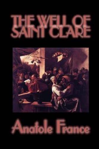 The Well of Saint Clare by Anatole France, Fiction, Literary