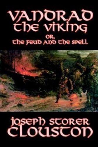 Vandrad the Viking Or, the Feud and the Spell by Joseph Storer Clouston, Fiction, Classics, Action & Adventure