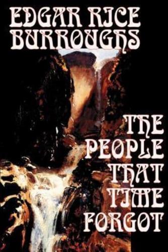 The People That Time Forgot by Edgar Rice Burroughs, Science Fiction