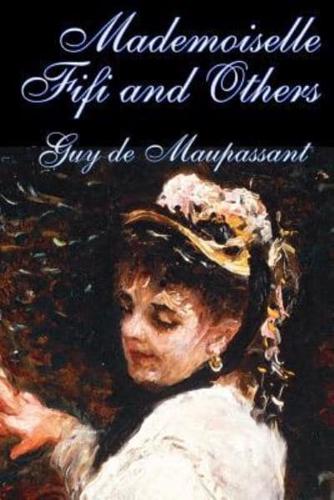 Mademoiselle Fifi and Others by Guy De Maupassant, Fiction, Classics, Short Stories