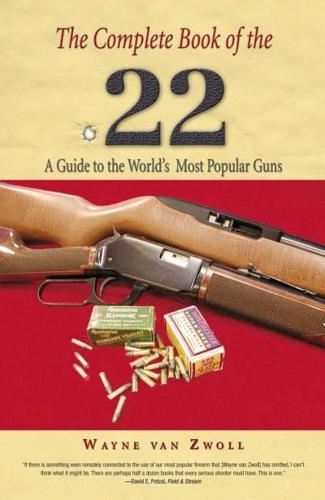 Complete Book of the .22: A Guide To The World's Most Popular Guns, First Edition