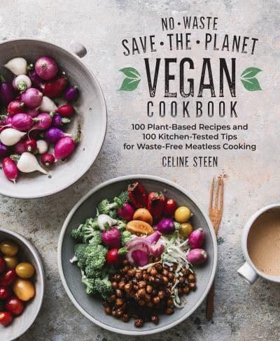No-Waste Save the Planet Vegan Cookbook