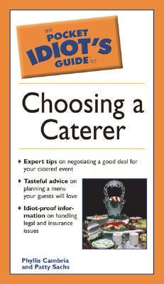 The Pocket Idiot's Guide to Choosing a Caterer