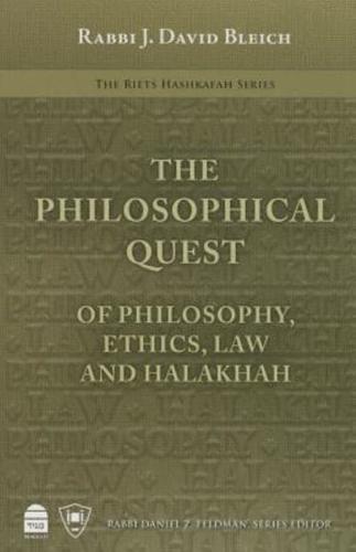 Philosophical Quest, The:Of Philosophy, Ethics, Law and Halakhah