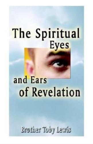 The Spiritual Eyes and Ears of Revelation