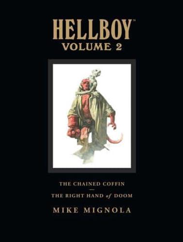 Hellboy. Volume 2 The Chained Coffin ; The Right Hand of Doom