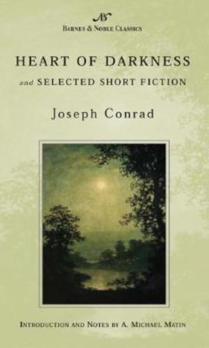 Heart of Darkness and Selected Short Fiction