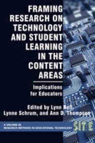 Framing Research on Technology and Student Learning in the Content Areas: Implications for Educators (PB)
