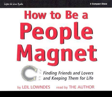 How to Be a People Magnet