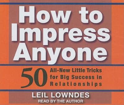 How to Impress Anyone