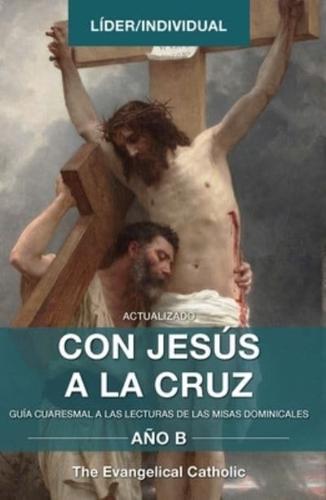 Con Jesús a La Cruz - AÑO B