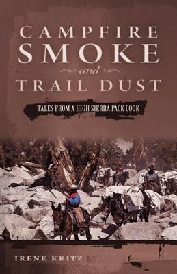 Campfire Smoke and Trail Dust: Tales from a High Sierra Pack Cook