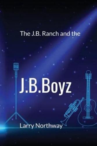 The J.B. Ranch and the J.B.Boyz