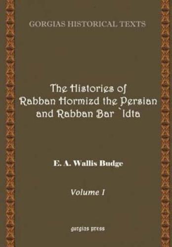 The History of Rabban Hormizd the Persian and Rabban Bar-'Idta (Volume 1)