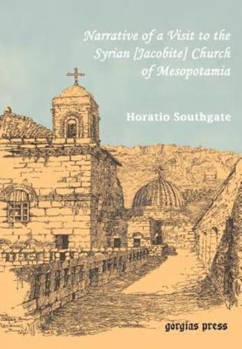 Southgate, Horatio. Narrative of a Visit to the Syrian [Jacobite] Church of Mesopotamia; With Statements and Reflections Upon the Present State of Chr