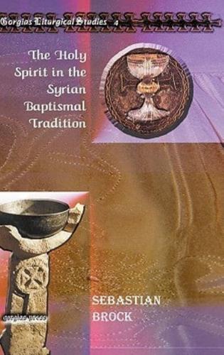 The Holy Spirit in the Syrian Baptismal Tradition