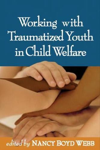 Working With Traumatized Youth in Child Welfare