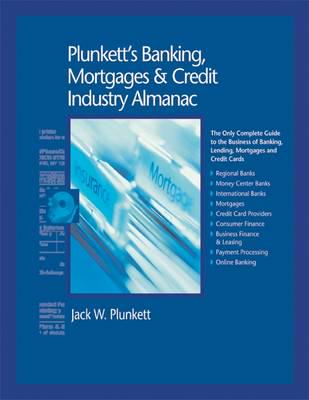 Plunkett's Banking, Mortgages & Credit Industry Almanac 2009