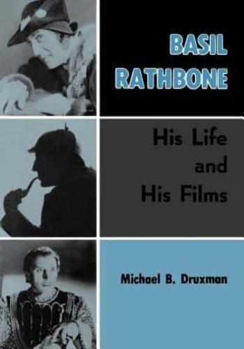 Basil Rathbone:  His Life and His Films